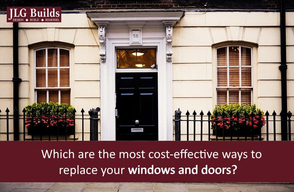 Which Are the Most Cost-Effective Ways to Replace Your Windows and Doors?
