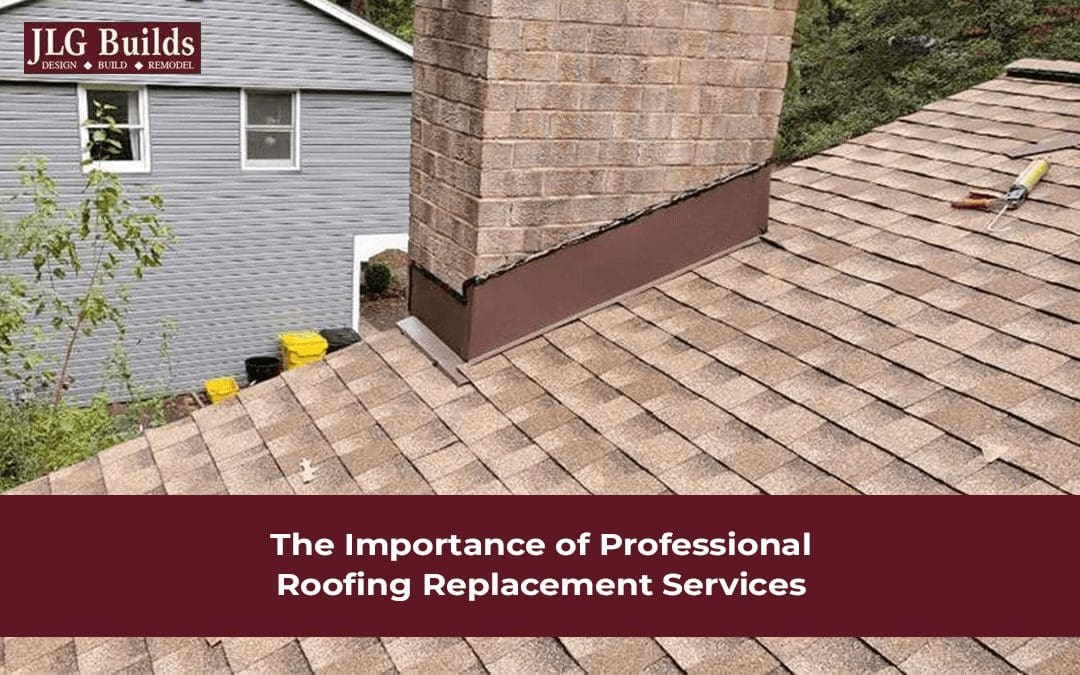 The Importance of Professional Roofing Replacement Services
