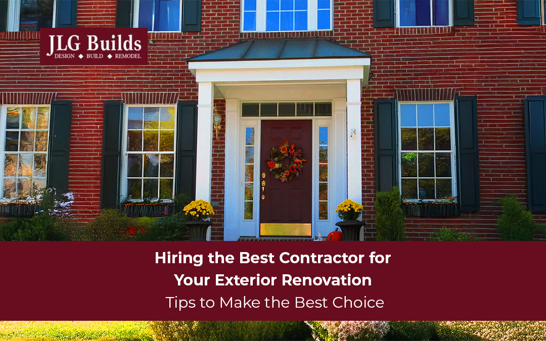 How to Find the Right Contractor for Your Exterior Renovation Project