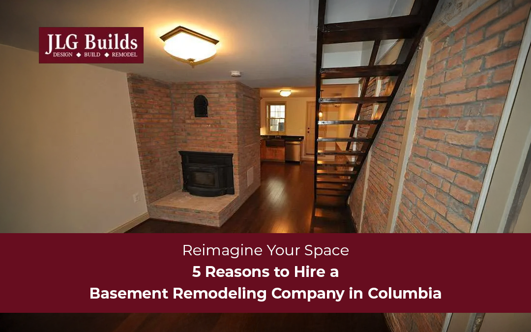 5 Reasons to Choose a Basement Remodeling Company in Columbia