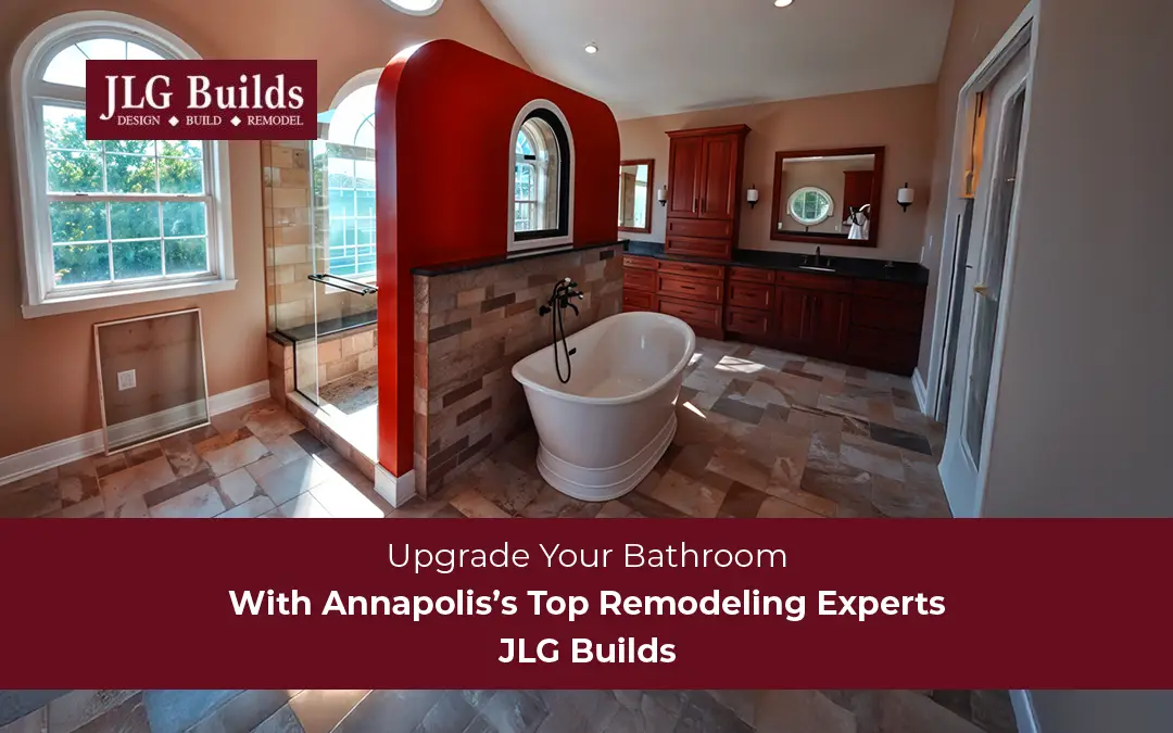 JLG Builds – Your Go-To Choice for Bathroom Remodeling in Annapolis!