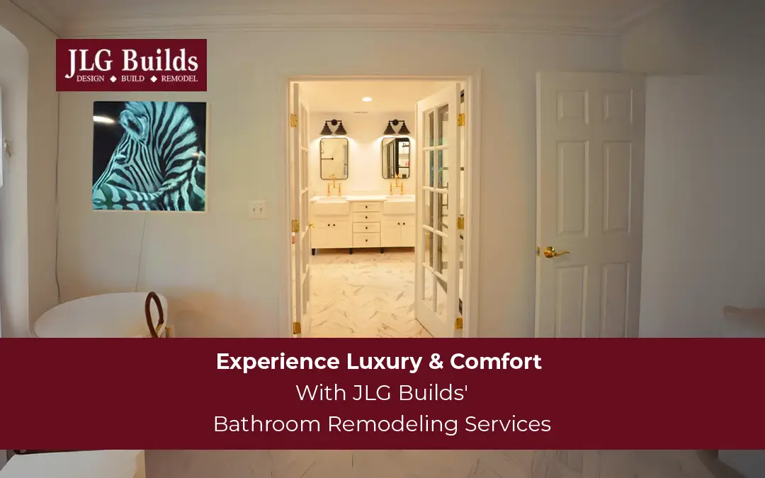 Bathroom remodeling done right – elegance, comfort, and style with JLG Builds.