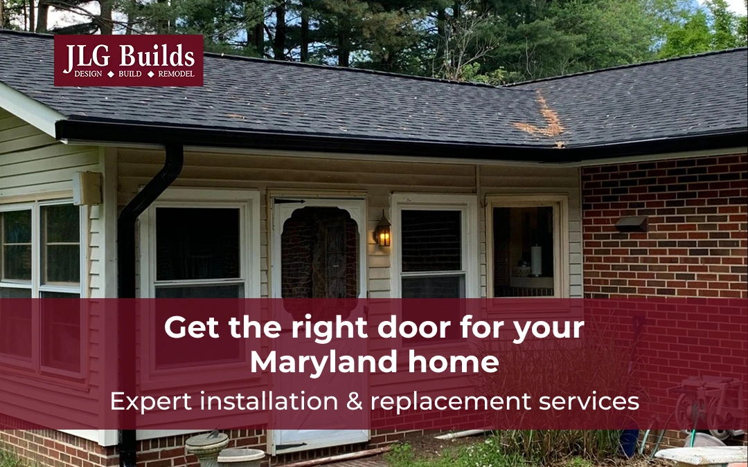 Your home deserves better doors. JLG Builds handles installation and replacement across Maryland.